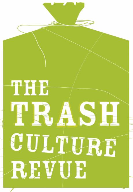 Click on image to see full-sized version Trash Culture Revue, 16 - 20 June, Cork